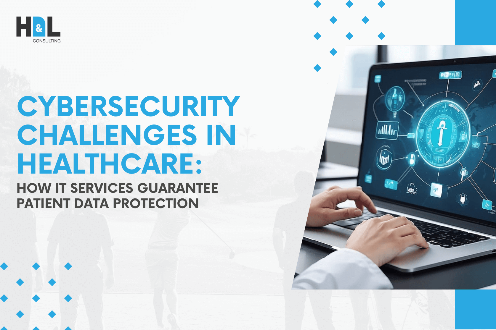 hnl-conslulting-cybersecurity-challenges-in-healthcare-how-it-services-guarantee-patient-data-protection